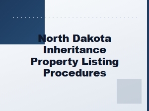North Dakota Inheritance Property Listing Guidelines