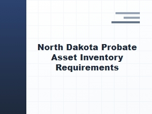 North Dakota Probate Asset Inventory Guidelines