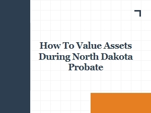 How to Value Assets During North Dakota Probate