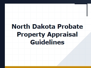 North Dakota Probate Property Appraisal Guidelines
