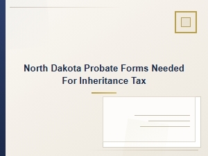 North Dakota Probate Forms for Inheritance Tax