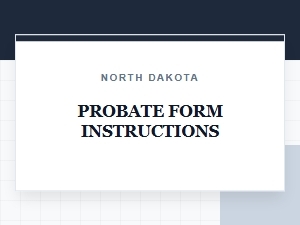 North Dakota Probate Form Instructions