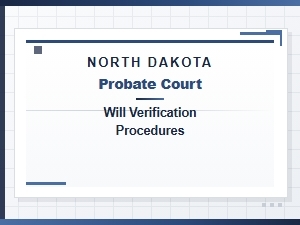 North Dakota Probate Will Verification Process